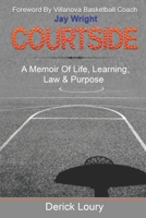 Courtside: A Memoir of Life, Learning, Law & the Pursuit of Purpose B092P78RYT Book Cover