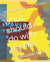 what should i do with my life: kids comic book B08ZBRS4RY Book Cover