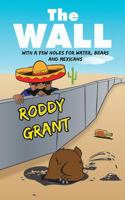 The Wall: with a few holes for water, bears and Mexicans 1545547726 Book Cover