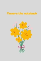 NOTEBOOK: flowers the notebook 1675552029 Book Cover