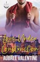 Love Under Construction 1098627148 Book Cover