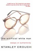 The Artificial White Man: Essays On Authenticity 0465015166 Book Cover