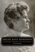 Helen Ring Robinson: Colorado Senator and Suffragist 1607321467 Book Cover