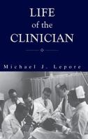 The Life of the Clinician: The Autobiography of Michael Lepore 1580461166 Book Cover