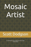 Mosaic Artist: In a world gone mad a little boy comes of age. A Short Story. B09KP4N7KF Book Cover