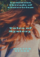 LUMINOUS THREADS OF ESOTERICISM Tales of Mystery 0244247803 Book Cover