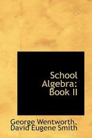 School Algebra: Book II 1103709399 Book Cover