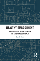 Healthy Embodiment: Philosophical Reflections on the Experience of Health (Routledge Research in Phenomenology) 1032991143 Book Cover