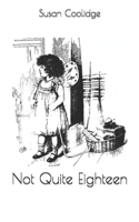 Not Quite Eighteen 1514281759 Book Cover