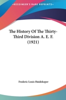 The History Of The Thirty-Third Division A. E. F. 1436880076 Book Cover