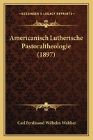 AmerikanischLutherische Pastoraltheologie 1534642722 Book Cover