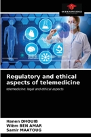 Regulatory and ethical aspects of telemedicine: telemedicine: legal and ethical aspects 6203209406 Book Cover