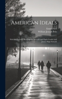 American Ideals: Selected Patriotic Readings for Seventh and Eigth Grades and Junior High Schools 1020265027 Book Cover