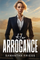 Her Arrogance 1787990265 Book Cover