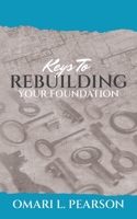 Keys To Rebuilding Your Foundation 0615422772 Book Cover