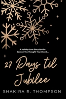 27 Days Til Jubilee: A Holiday Love Story for the Season You Thought You Missed... B0GCZ9NCQC Book Cover