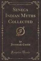 Seneca Indian Myths 1539936724 Book Cover