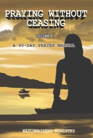 PRAYING WITHOUT CEASING: A 90-DAY PRAYER MANUAL 9789935862 Book Cover