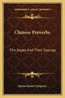 Chinese Proverbs: The Sages and Their Sayings 1432585088 Book Cover