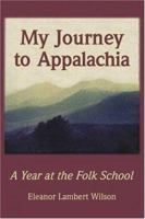 My Journey To Appalachia: A Year At The Folk School 0914875310 Book Cover