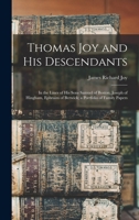 Thomas Joy and His Descendants: In the Lines of His Sons Samuel of Boston, Joseph of Hingham, Ephraim of Berwick; a Portfolio of Family Papers 1015541100 Book Cover