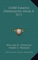 10,000 Famous Freemasons from A to J 1163199885 Book Cover