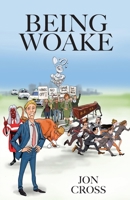 Being Woake: Political satire about how to be woke in 21st century Britain 1739683005 Book Cover