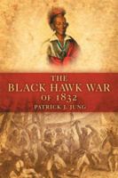 The Black Hawk War of 1832 (Campaigns and Commanders, V. 10) 0806139943 Book Cover