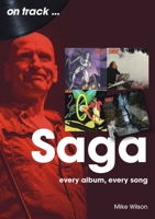Saga: Every Album, Every Song (On Track) 1789523761 Book Cover