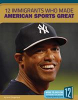 12 Immigrants Who Made American Sports Great (Nation of Immigrants) 1632356317 Book Cover