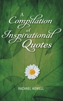 A Compilation of Inspirational Quotes 177883213X Book Cover