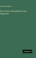 Hans Sachs, Humanitätszeit und Gegenwart 3368486276 Book Cover