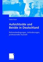 Aufsichtsrate Und Beirate in Deutschland: Rahmenbedingungen, Anforderungen, Professionelle Auswahl 3834903051 Book Cover