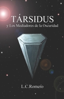 TÁRSIDUS y Los Mediadores de la Oscuridad (Spanish Edition) B0DY1RGCQP Book Cover