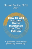 How to Sell Auto and Home Insurance the Third Edition: A guidebook to qualifying, presenting and closing. B094PDC1JZ Book Cover
