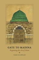 Gate to Madina: Regaining the Art of Islam 1735331392 Book Cover