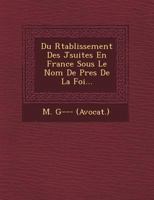 Du R Tablissement Des J Suites En France Sous Le Nom de P Res de La Foi... 1249465222 Book Cover