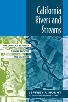 California Rivers and Streams: The Conflict Between Fluvial Process and Land Use 0520202503 Book Cover