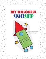 My Colorful Spaceship 1793060657 Book Cover
