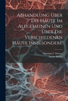 Abhandlung �ber Die H�ute Im Allgemeinen Und �ber Die Verschiedenen H�ute Insbesondere 102254912X Book Cover