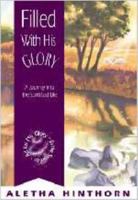 Filled with His Glory: A Journey into the Spirit-Led Life 0834118238 Book Cover