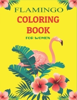 Flamingo Coloring Book for Women: Easy and Fun Coloring Page (Lovely gifts for Mom, Aunt & Grandma Who Loves Flamingo) B08P712QMT Book Cover