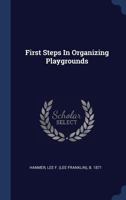First Steps In Organizing Playgrounds (1908) 1340569736 Book Cover