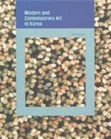 Modern and Contemporary Art in Korea: Tradition, Modernity, and Identity 1565912179 Book Cover