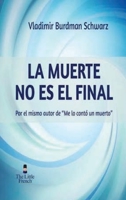 La Muerte No Es El Final: Por El Mismo Autor de Me Lo Contó Un Muerto (Spanish Edition) 1538056798 Book Cover