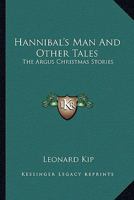 Hannibal's Man And Other Tales: The Argus Christmas Stories 0548494274 Book Cover