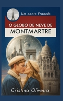 O Globo de Neve de Montmatre: Natal em Montmatre B0CK3WZJ42 Book Cover