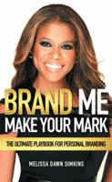 Brand Me: Make Your Mark 1514409399 Book Cover