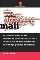 As autoridades locais malienses confrontadas com o imperativo de financiamento do serviço público territorial 6204090887 Book Cover