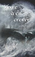Vivre à en crever (French Edition) B0D3XVZHY6 Book Cover